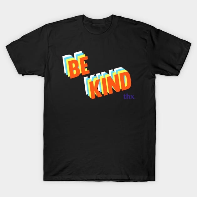 Be Kind T-Shirt by thecrazyones